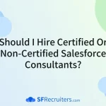 Should I Hire Certified or Non-Certified Salesforce Consultants? - Featured Image
