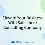 Elevate Your Business with Salesforce Consulting Company