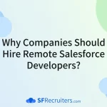 Why Companies Should Hire Remote Salesforce Developers with SF Recruiters - Featured Image
