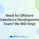 Offshore Salesforce Development Team with SF Recruiters