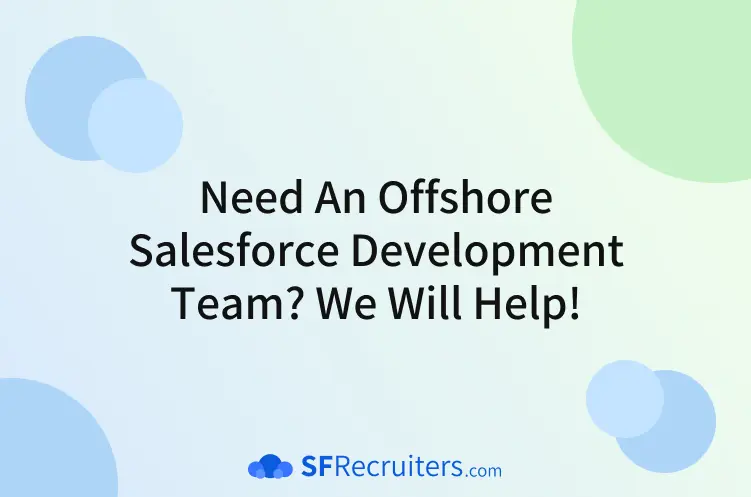 Offshore Salesforce Development Team with SF Recruiters